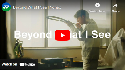 Yonex: Beyond What I See